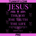 John 146 Jesus The Way Truth Life PNG, Bible Verse Scripture God PNG