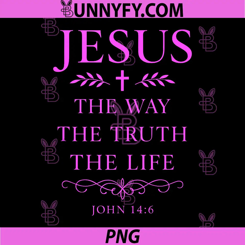 John 146 Jesus The Way Truth Life PNG, Bible Verse Scripture God PNG