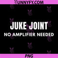 Juke Joint Vibes No Amplifier Needed PNG, Music Lover PNG