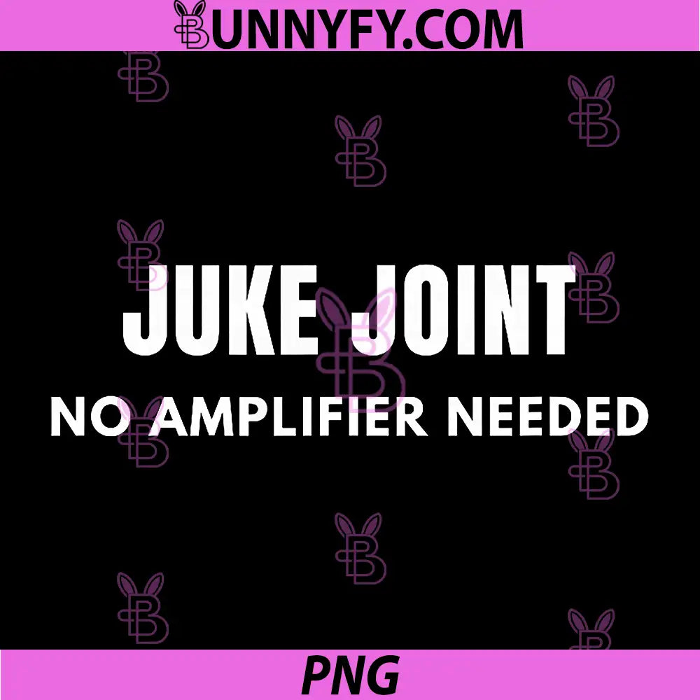 Juke Joint Vibes No Amplifier Needed PNG, Music Lover PNG