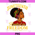 Juneteenth Black Women PNG, Rooted in Freedom Juneteenth PNG