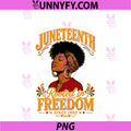 Juneteenth PNG, Black Women Rooted In Freedom Juneteenth PNG