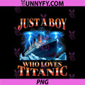 Just A Boy PNG, Who Loves Titanic Bootleg PNG