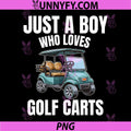 Just A Boy Who Loves Golf Carts PNG, Golf Cart Golfer Lover PNG