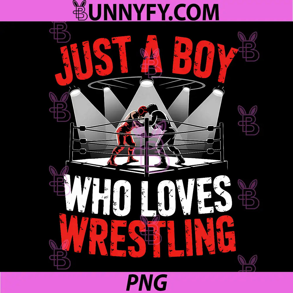 Just A Boy Who Loves Wrestling Art PNG, Wrestling Ring Design PNG