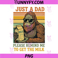 Just A Dad Please Remind Me to Get The Milk PNG, Sasquatch PNG