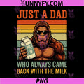 Just A Dad Who Always Came Back with The Milk PNG, Father’s Day PNG
