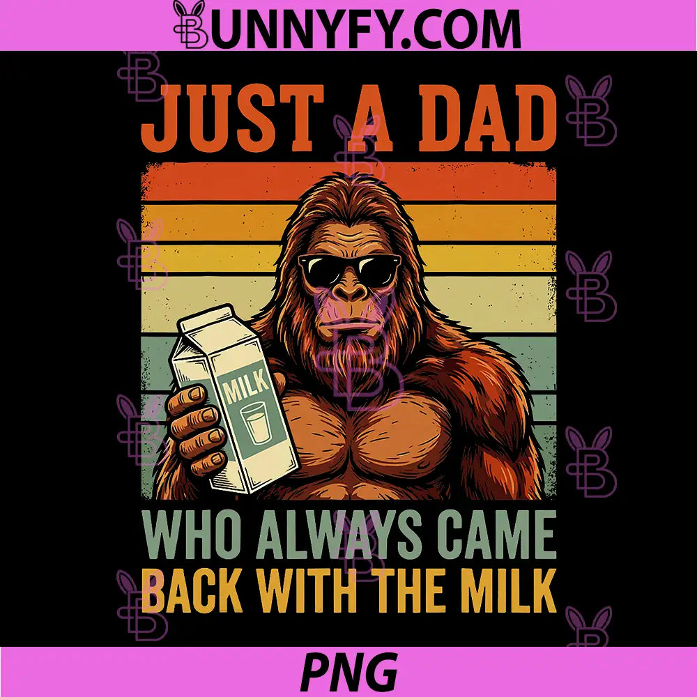 Just A Dad Who Always Came Back with The Milk PNG, Father’s Day PNG