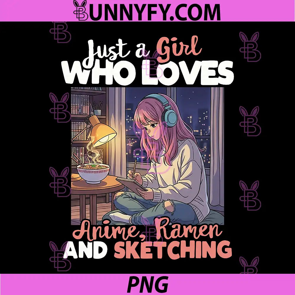 Just A Girl Who Loves Anime Ramen and Sketching PNG, Manga Lovers PNG