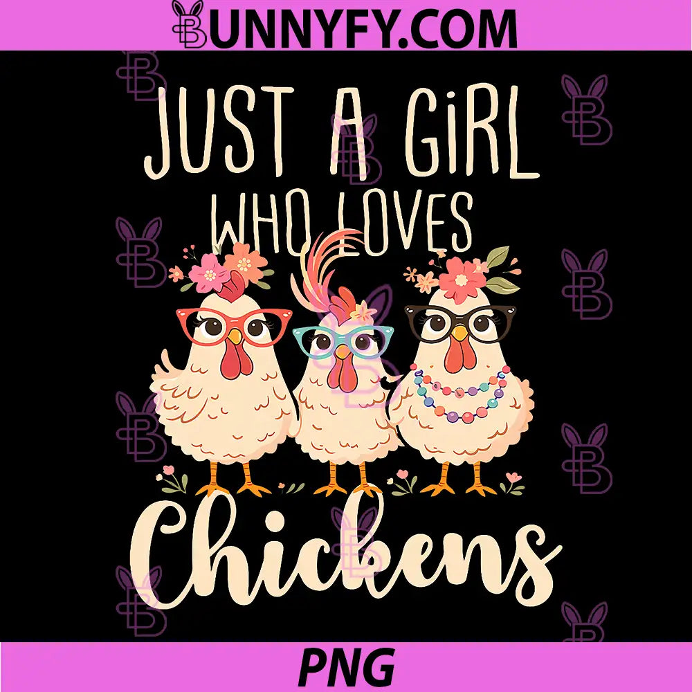 Just A Girl Who Loves Chickens PNG, Cute Floral Animals Lover PNG