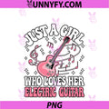 Just A Girl Who Loves Her Electric Guitar PNG, Guitarist PNG