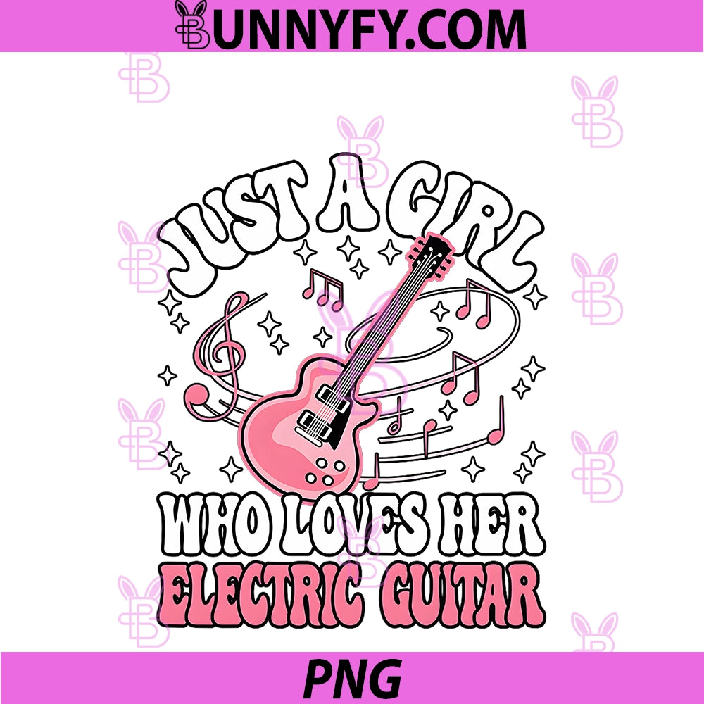 Just A Girl Who Loves Her Electric Guitar PNG, Guitarist PNG