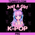 Just A Girl Who Loves K-Pop PNG, Korean Listening Kpop Lovers PNG