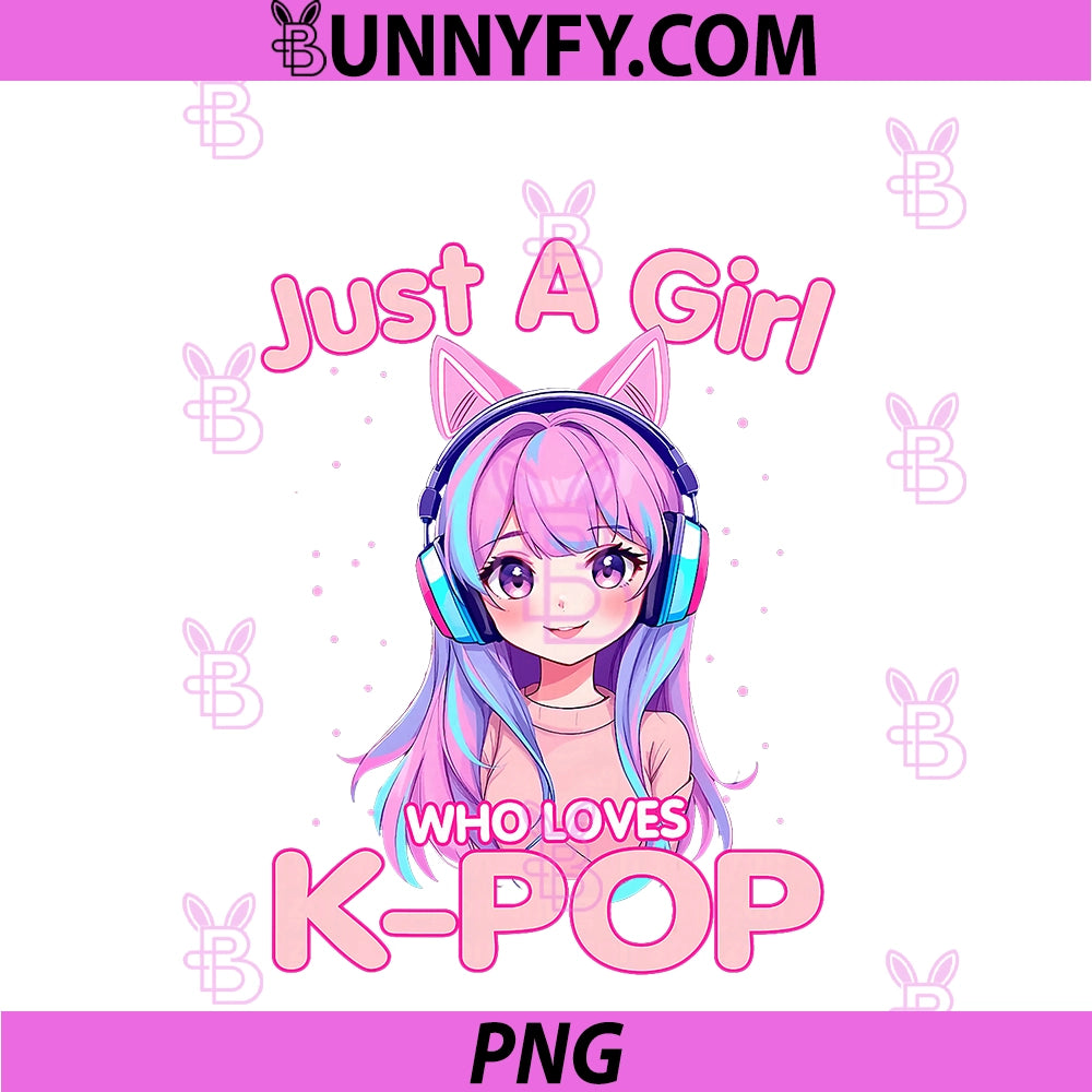 Just A Girl Who Loves K-Pop PNG, Korean Listening Kpop Lovers PNG