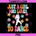 Just A Girl Who Loves to Dance PNG, Groovy Dancing Dancer PNG