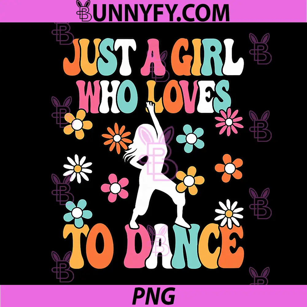 Just A Girl Who Loves to Dance PNG, Groovy Dancing Dancer PNG