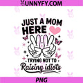 Just A Mom Here PNG, Funny Mothers Day PNG