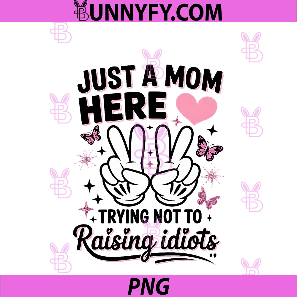 Just A Mom Here PNG, Funny Mothers Day PNG