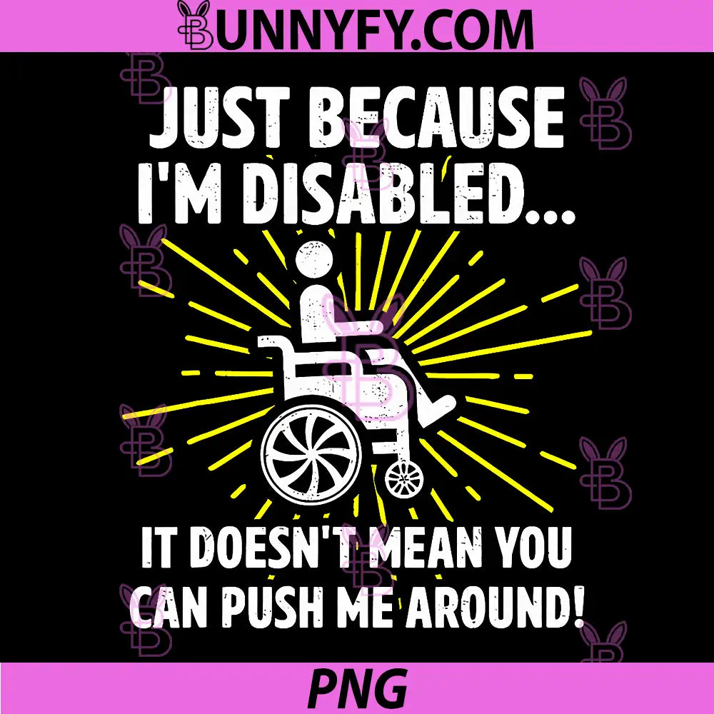 Just Because I'm Disabled PNG, It Doesn't Mean You Can Push Me PNG