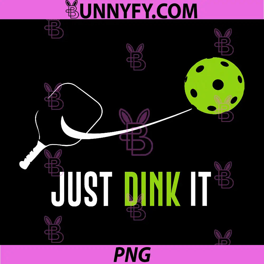 Just Dink It Pickleball Quote PNG, Funny Pickleball Player PNG