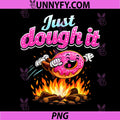 Just Dough It PNG, Donut Fire Funny PNG, Baking Foodie Design PNG