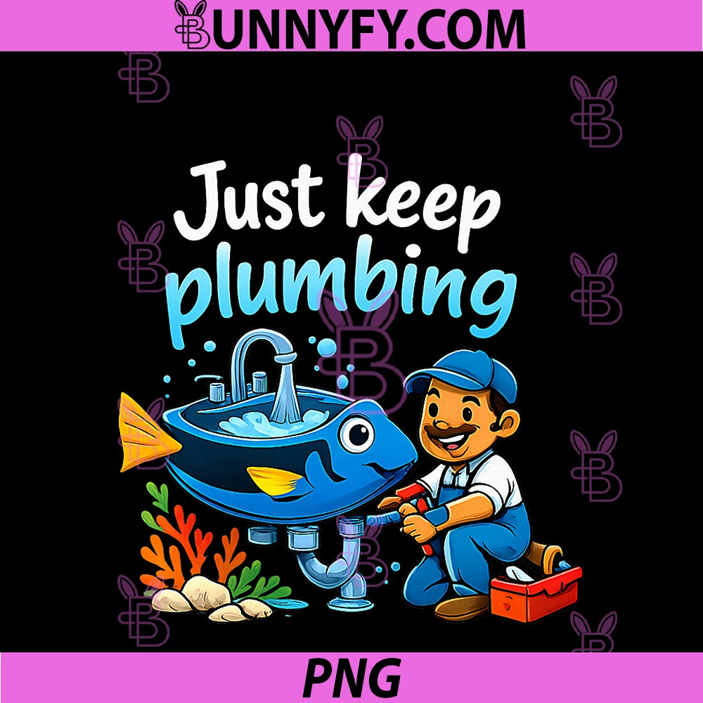 Just Keep Plumbing PNG, Plumber Pipe Pun Cartoon Design PNG