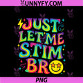 Just Let Me Stim Bro PNG, Funny Autism Awareness PNG