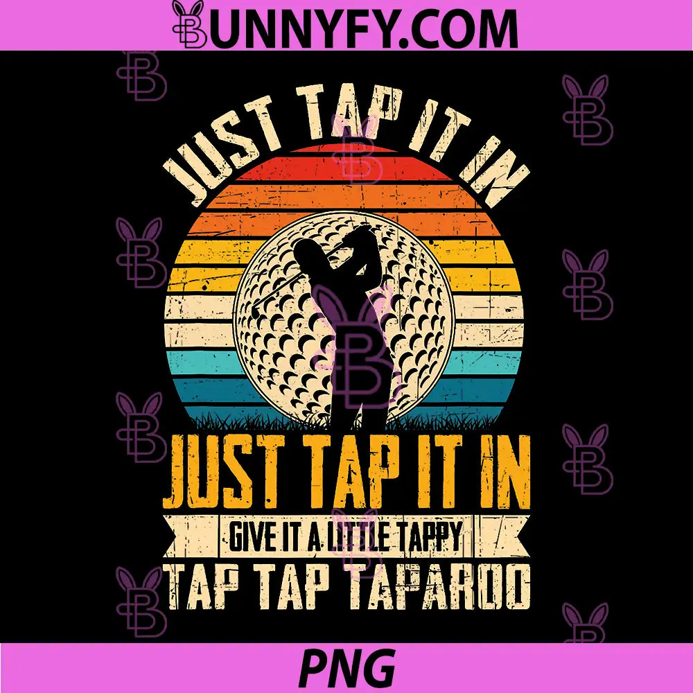 Just Tap It In Golf Quote PNG, Funny Vintage Golf Saying PNG