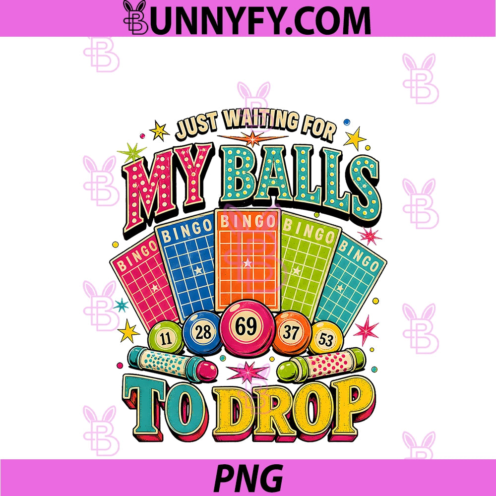 Just Waiting For My Balls To Drop PNG, Bingo Number Game PNG