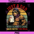 Just a Dad Who Always Came Back with The Milk PNG, Fathers Day PNG