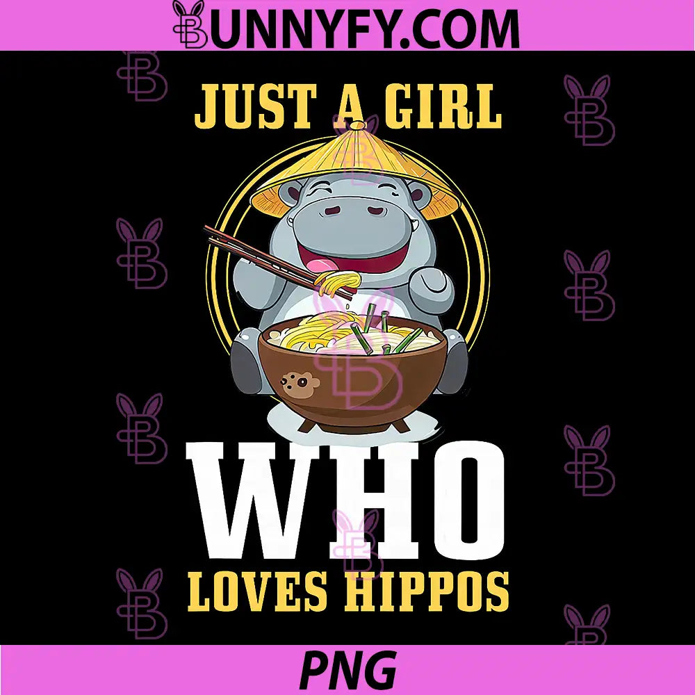 Just a Girl Who Loves Hippos PNG, Ramen Hippo PNG