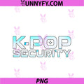 K-Pop Security K Pop Guard Dad Mom PNG, Funny Birthday PNG