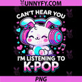 Can’t Hear You Kpop Bunny PNG, Cute Kawaii Rabbit Music PNG