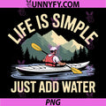 Life Is Simple Just Add Water PNG, Kayaking Outdoor Adventure PNG