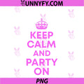 Keep Calm PNG, And Party On PNG
