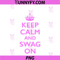 Keep Calm PNG, And Swag On PNG