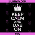 Keep Calm and Dab On PNG, Funny Saying Meme Dance PNG