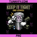 Keep It Tight No Leaks PNG, Plumber Pipe Pun Stencil Graphic PNG