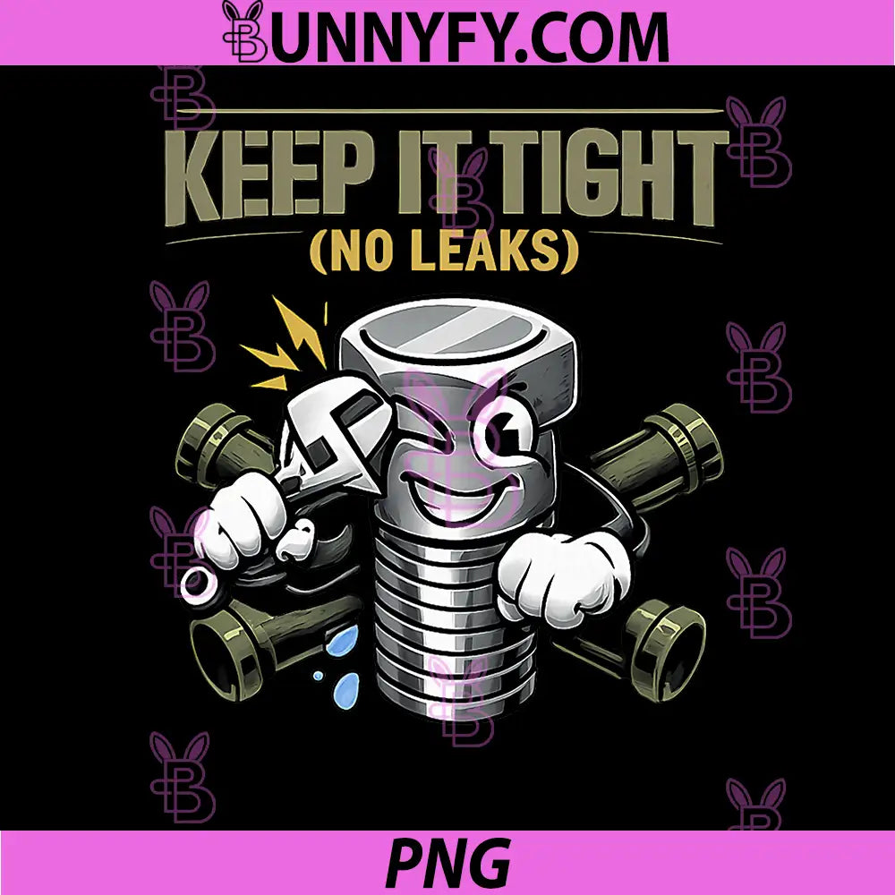 Keep It Tight No Leaks PNG, Plumber Pipe Pun Stencil Graphic PNG