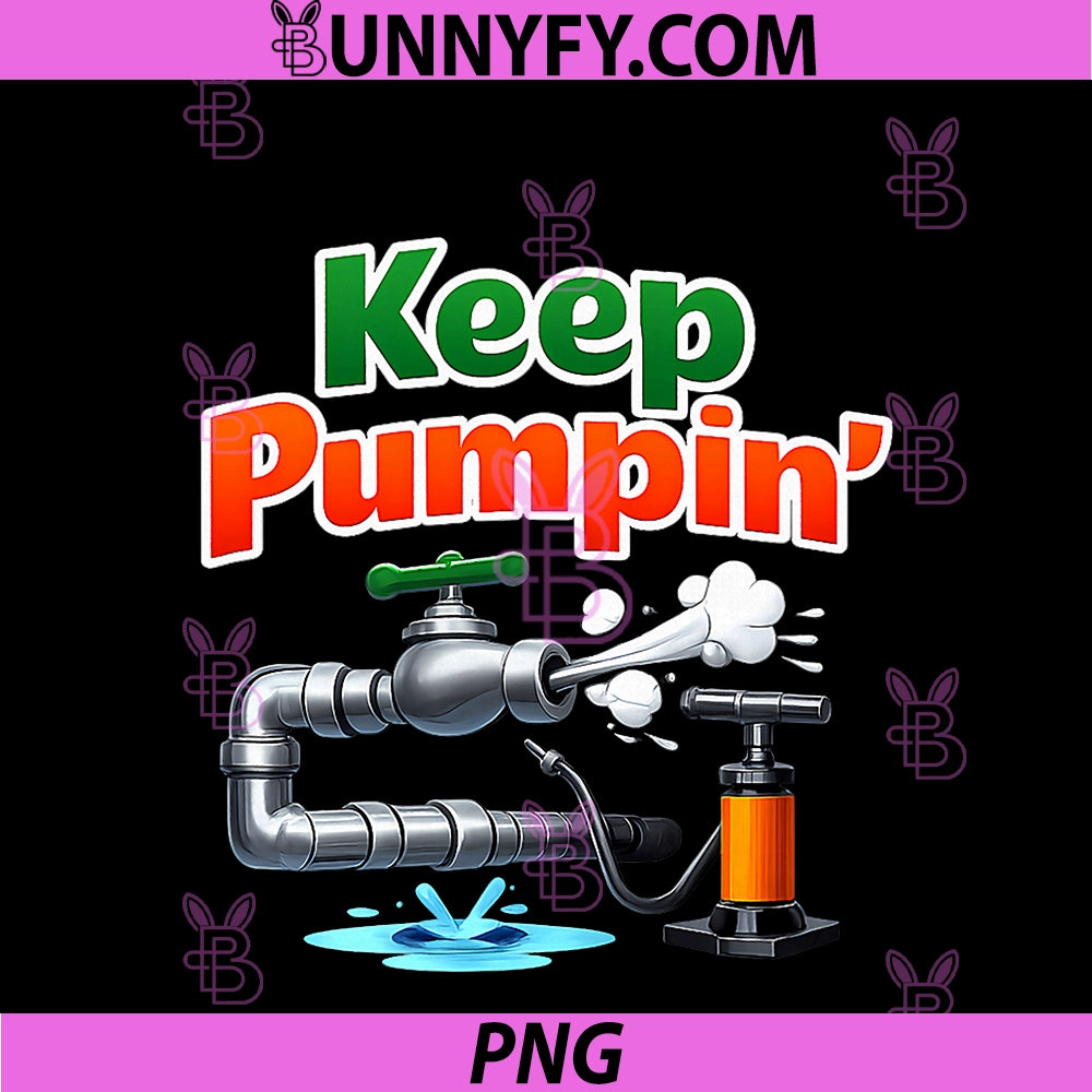 Keep Pumpin PNG, Plumber Pipe Pun Faucet Graphic PNG