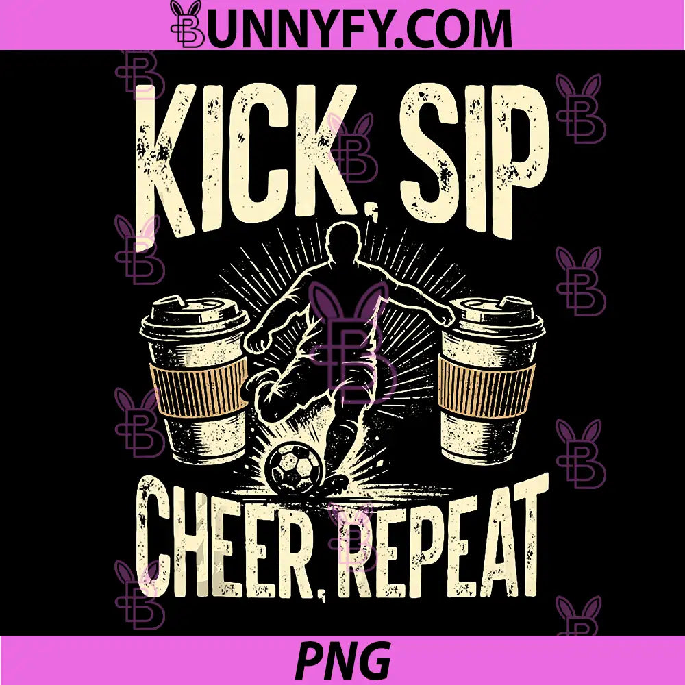 Kick Sip Repeat PNG, Soccer Coffee Lover PNG