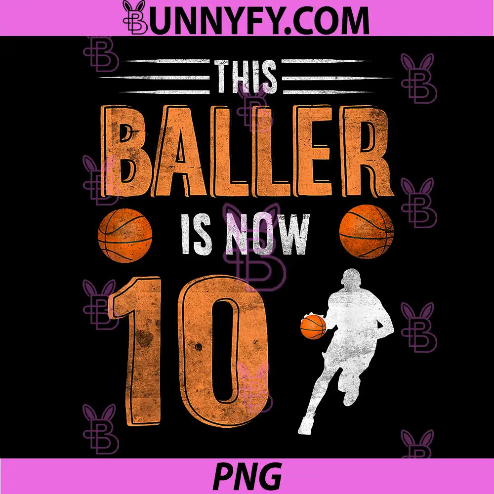 This Baller is Now 10 PNG, Basketball Player Sports PNG