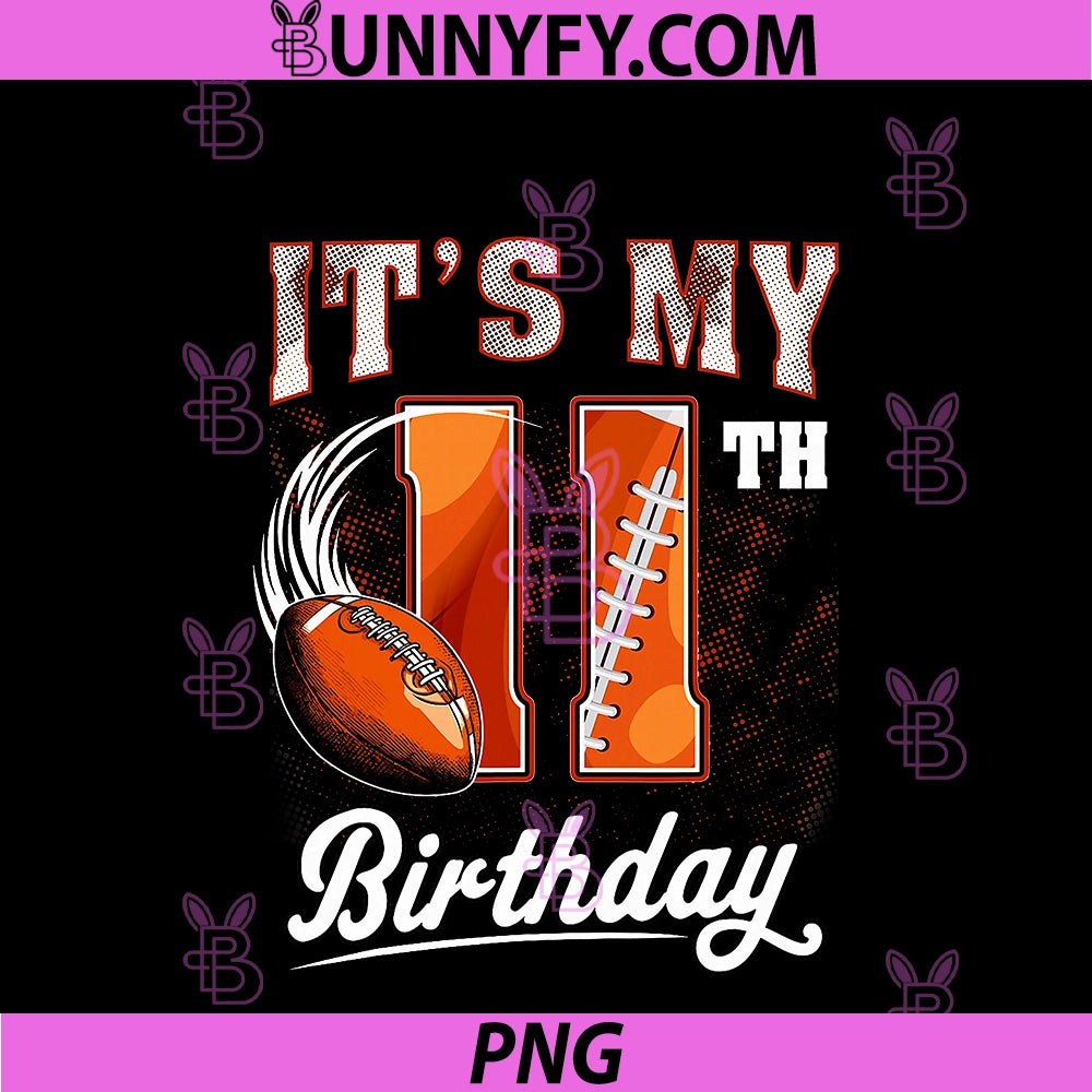 Kids 11 Year Old It's My 11th Birthday PNG, Football Themed Party PNG