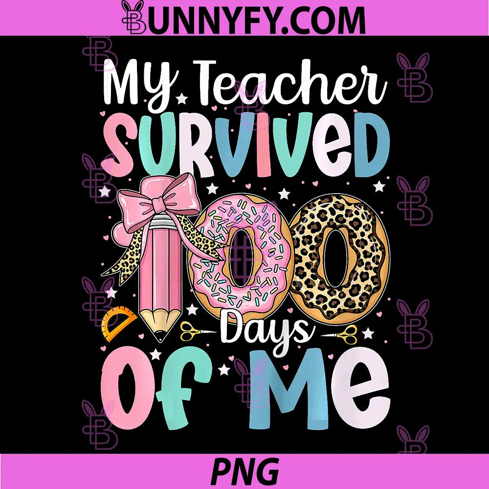 My Teacher Survived 100 Days of Me PNG, 100th Day of School PNG