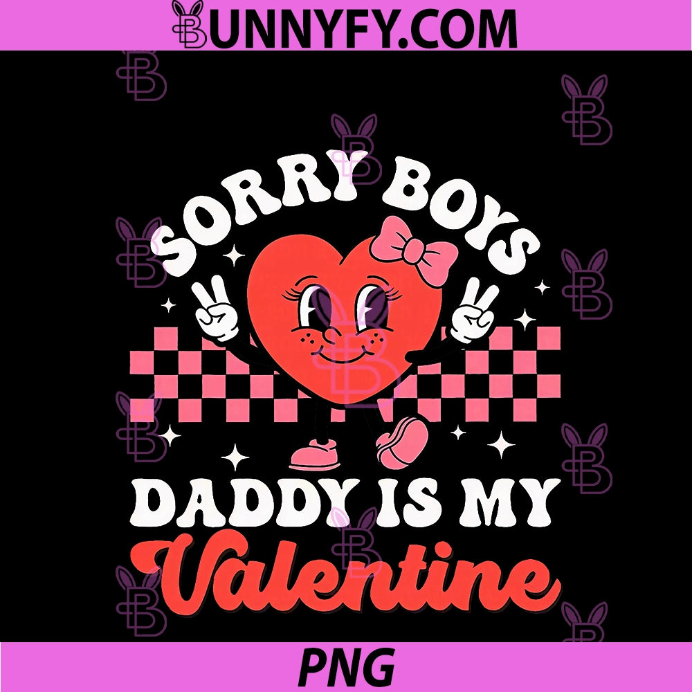 Kids Sorry Boys Daddy Is My Valentine PNG, Valentine Day PNG