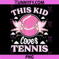 This Kid Loves Tennis PNG, Lover Kids Cute PNG