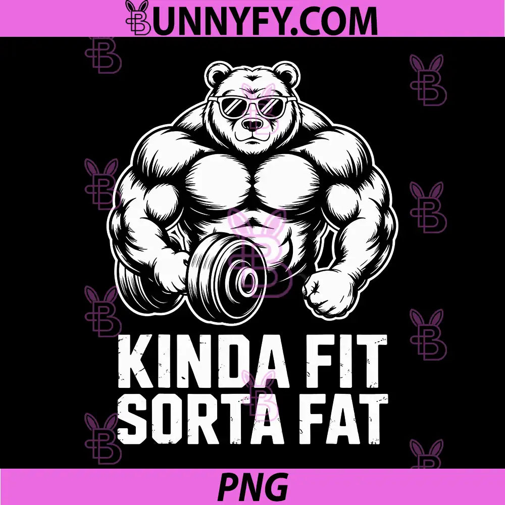 Kinda Fit Sorta Fat PNG, Funny Gym Bear Workout Weightlifting PNG
