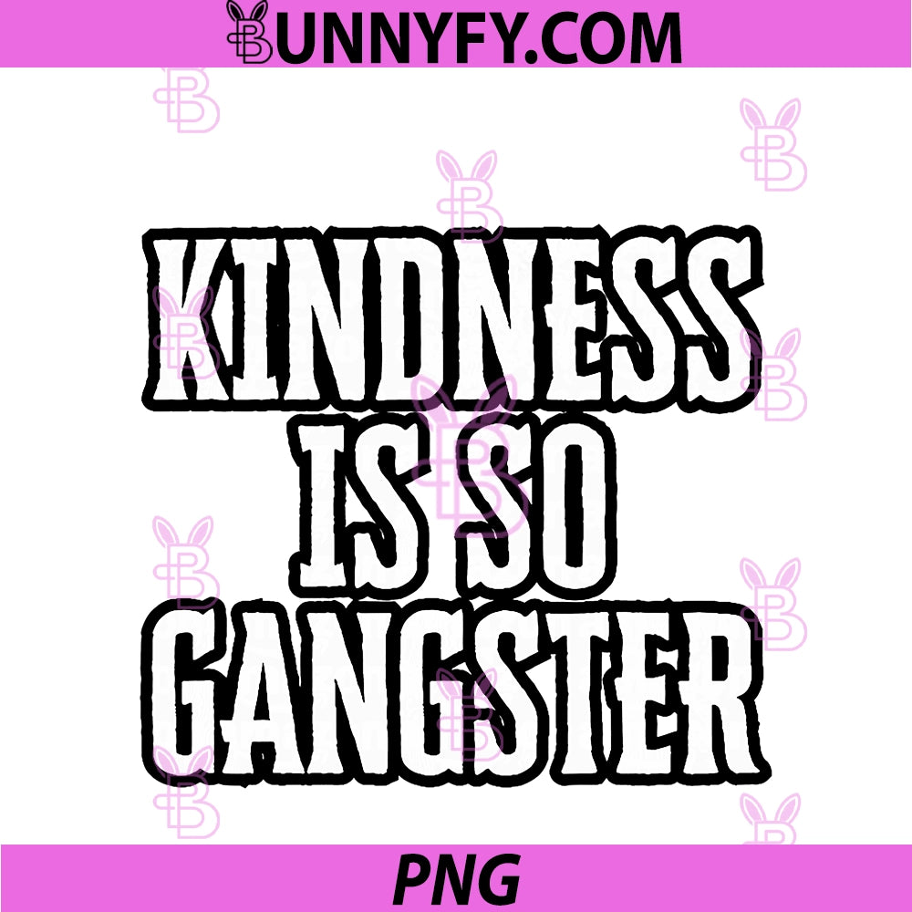 Kindness PNG, Is So Gangster PNG
