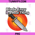 Knife Collector Blade Envy Is A Real Thing PNG, Funny PNG