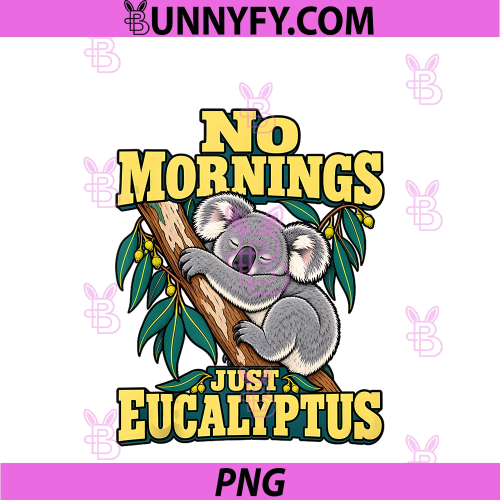 Koala No Mornings Just Eucalyptus PNG, Nap Lover Tree Hugger Sleeveless PNG